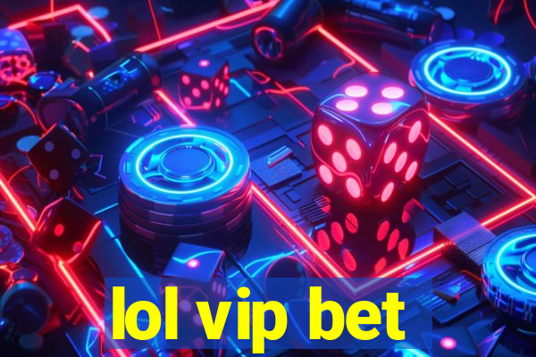 lol vip bet