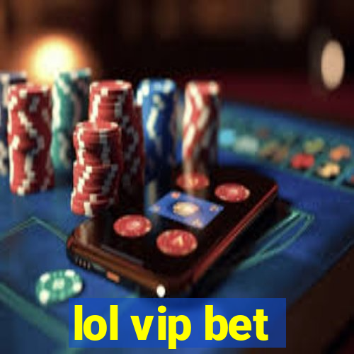 lol vip bet