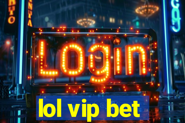 lol vip bet