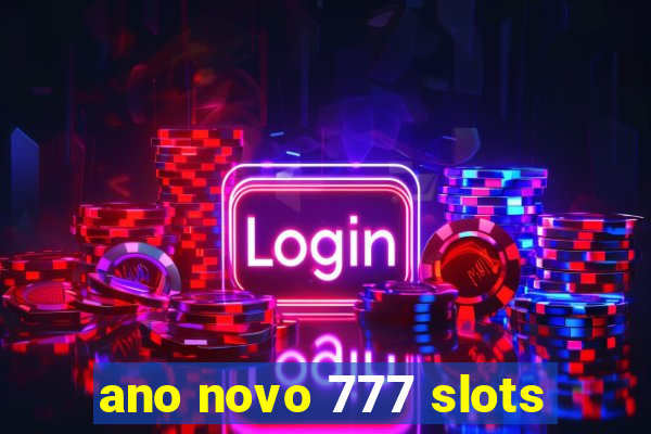 ano novo 777 slots