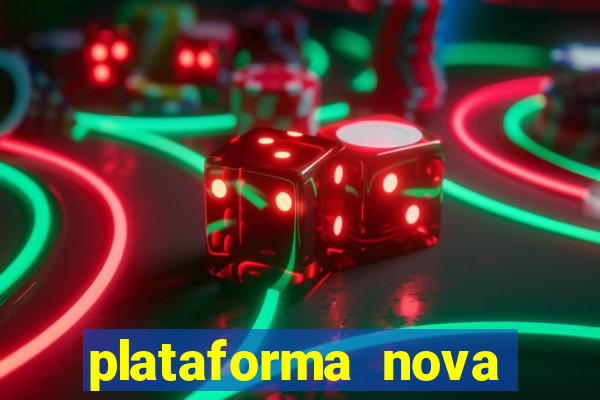 plataforma nova pagando hoje