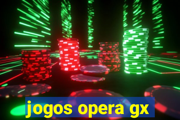 jogos opera gx