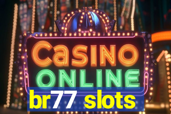 br77 slots