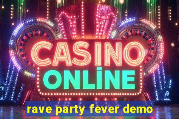 rave party fever demo