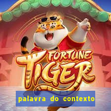 palavra do contexto de hoje 488