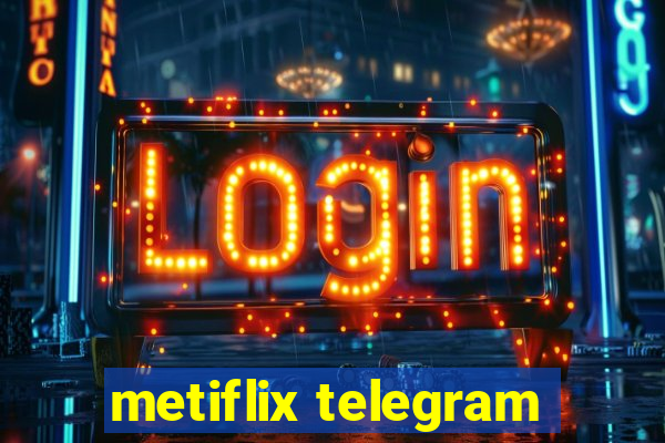 metiflix telegram