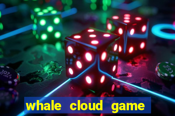 whale cloud game site oficial