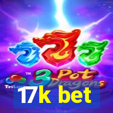 17k bet