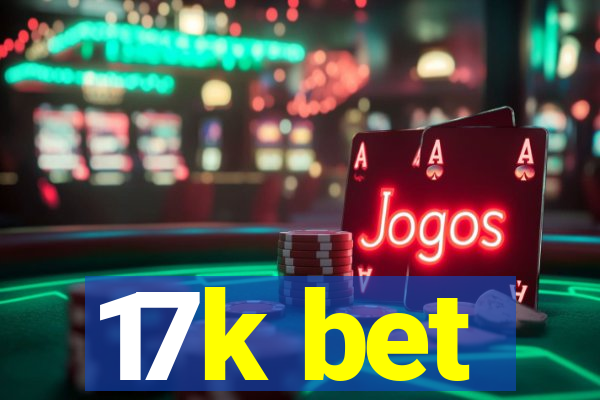 17k bet