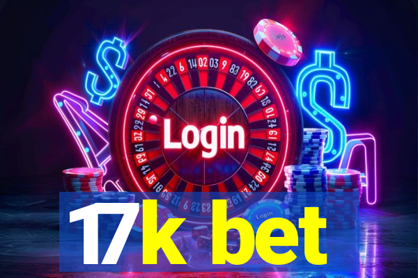 17k bet