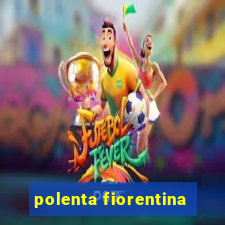 polenta fiorentina