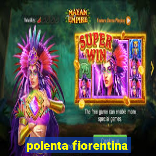 polenta fiorentina