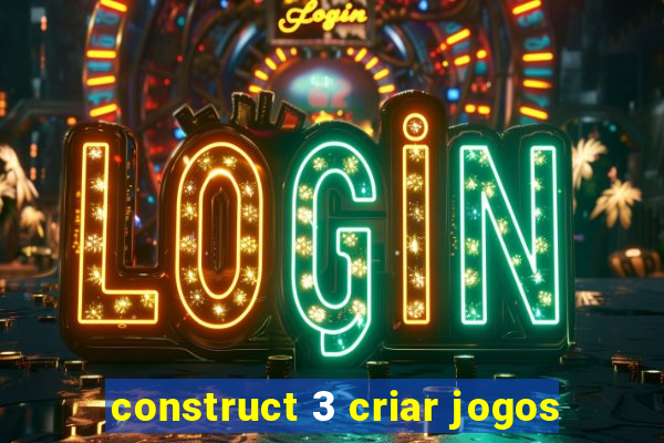 construct 3 criar jogos