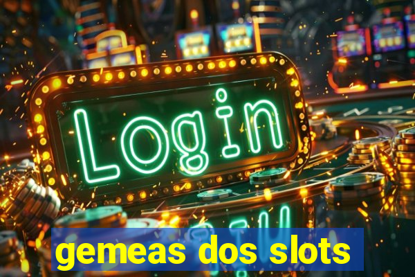 gemeas dos slots
