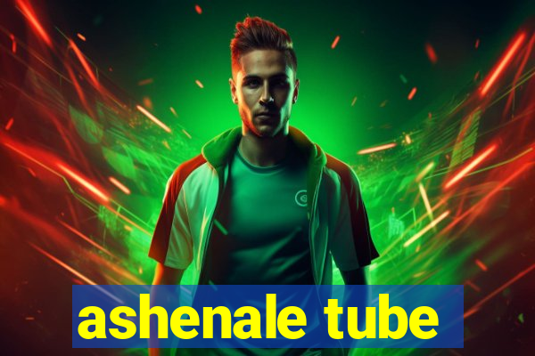 ashenale tube