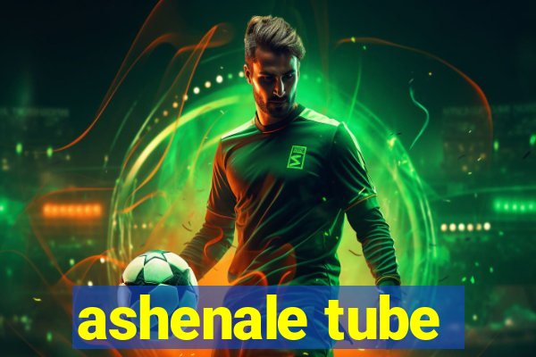 ashenale tube
