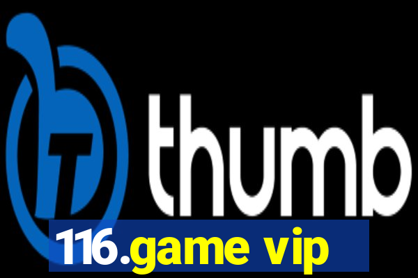 116.game vip