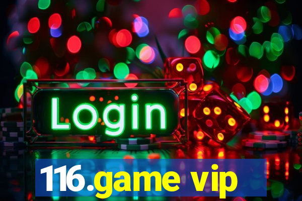 116.game vip