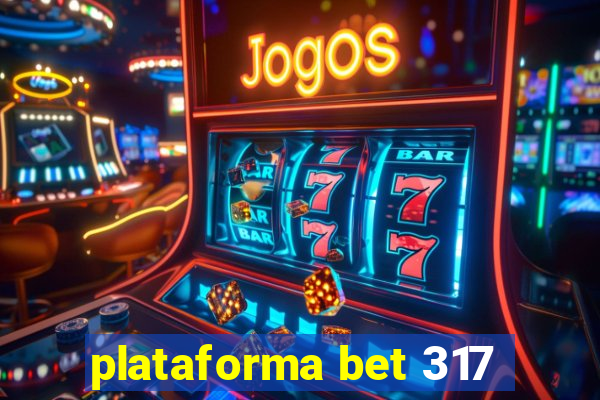 plataforma bet 317