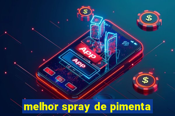 melhor spray de pimenta