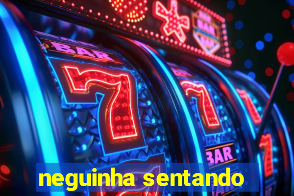 neguinha sentando