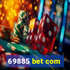 69885 bet com