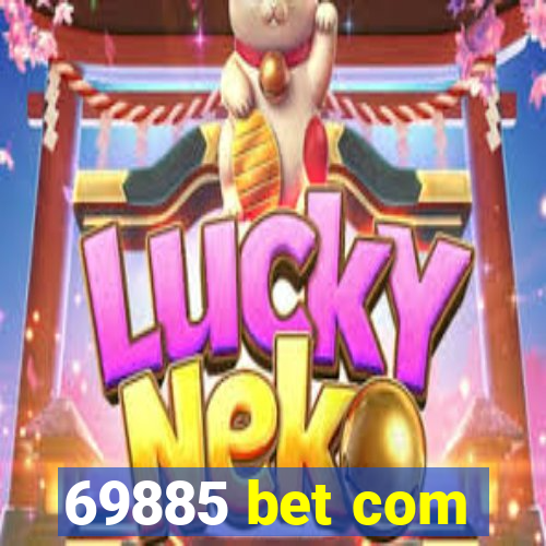 69885 bet com