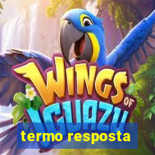 termo resposta