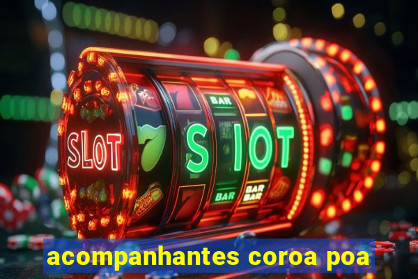 acompanhantes coroa poa