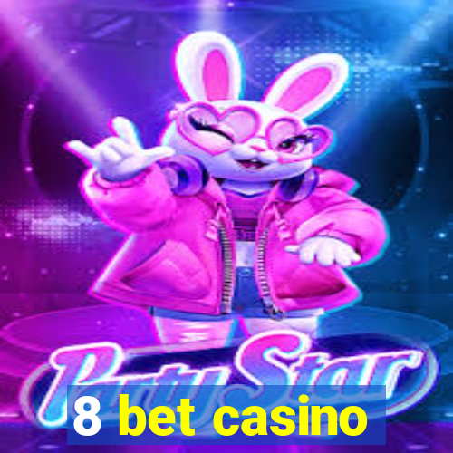 8 bet casino
