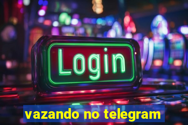 vazando no telegram