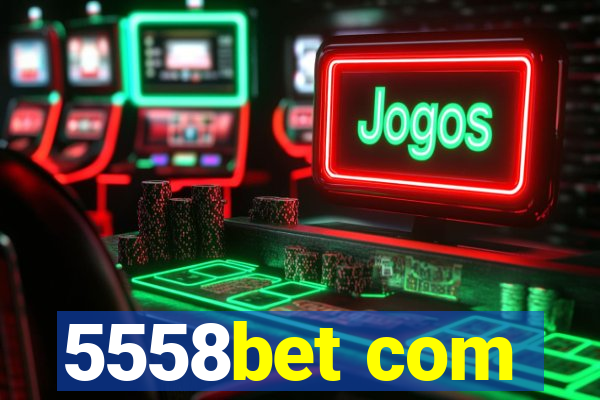 5558bet com