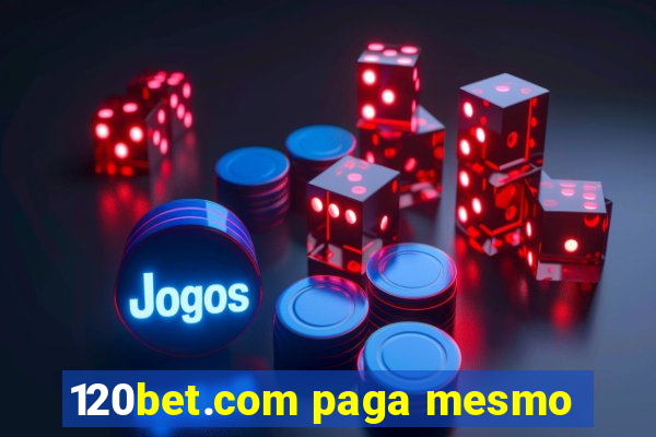 120bet.com paga mesmo