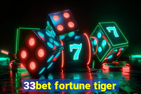 33bet fortune tiger