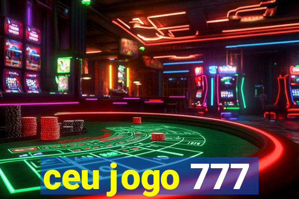 ceu jogo 777