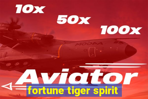 fortune tiger spirit