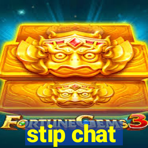 stip chat