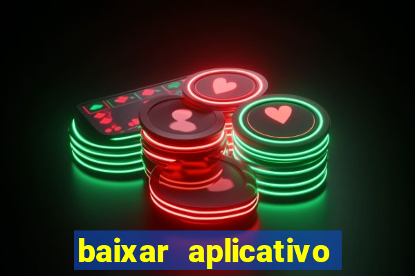 baixar aplicativo do jogo do tigrinho