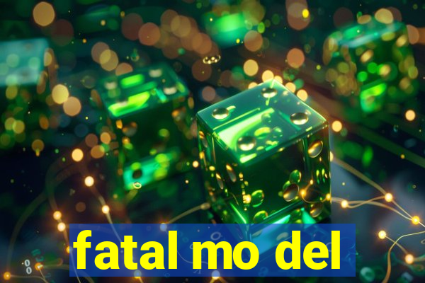 fatal mo del