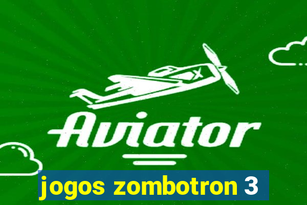jogos zombotron 3
