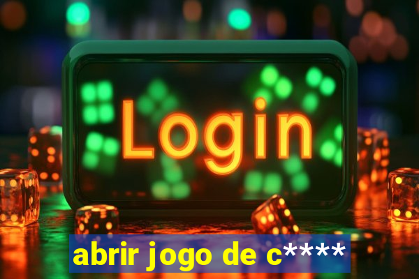 abrir jogo de c****