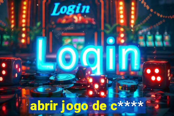 abrir jogo de c****