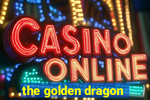 the golden dragon