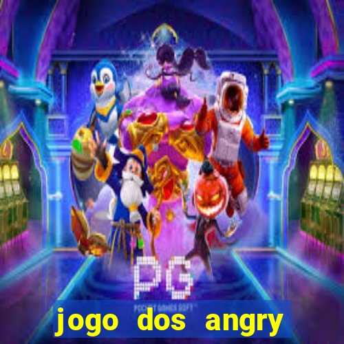 jogo dos angry birds rio