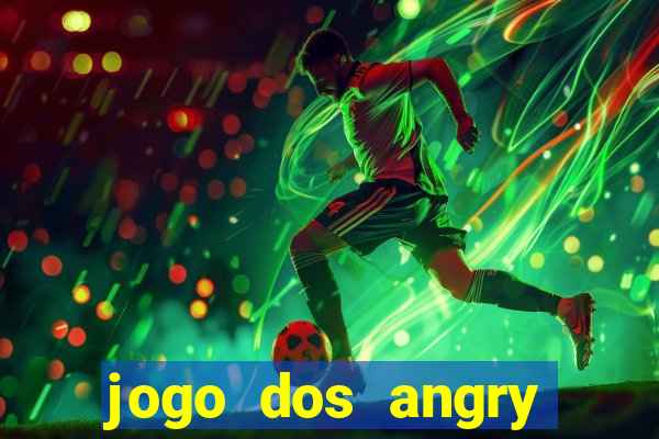 jogo dos angry birds rio