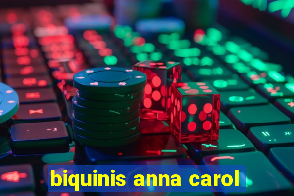 biquinis anna carol