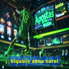 biquinis anna carol
