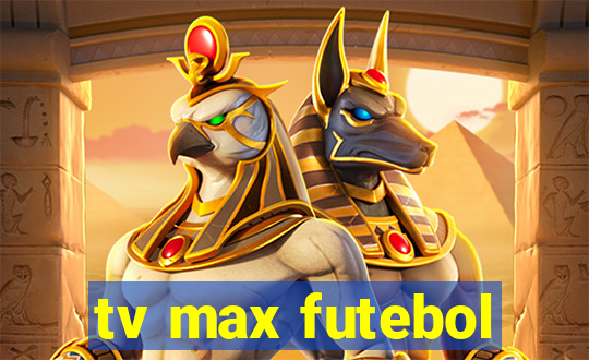tv max futebol