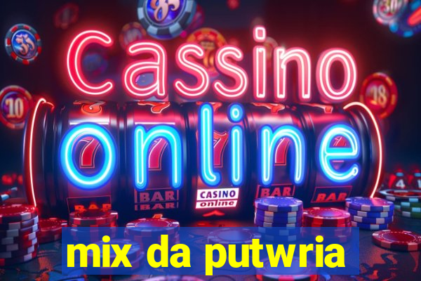 mix da putwria