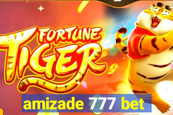 amizade 777 bet